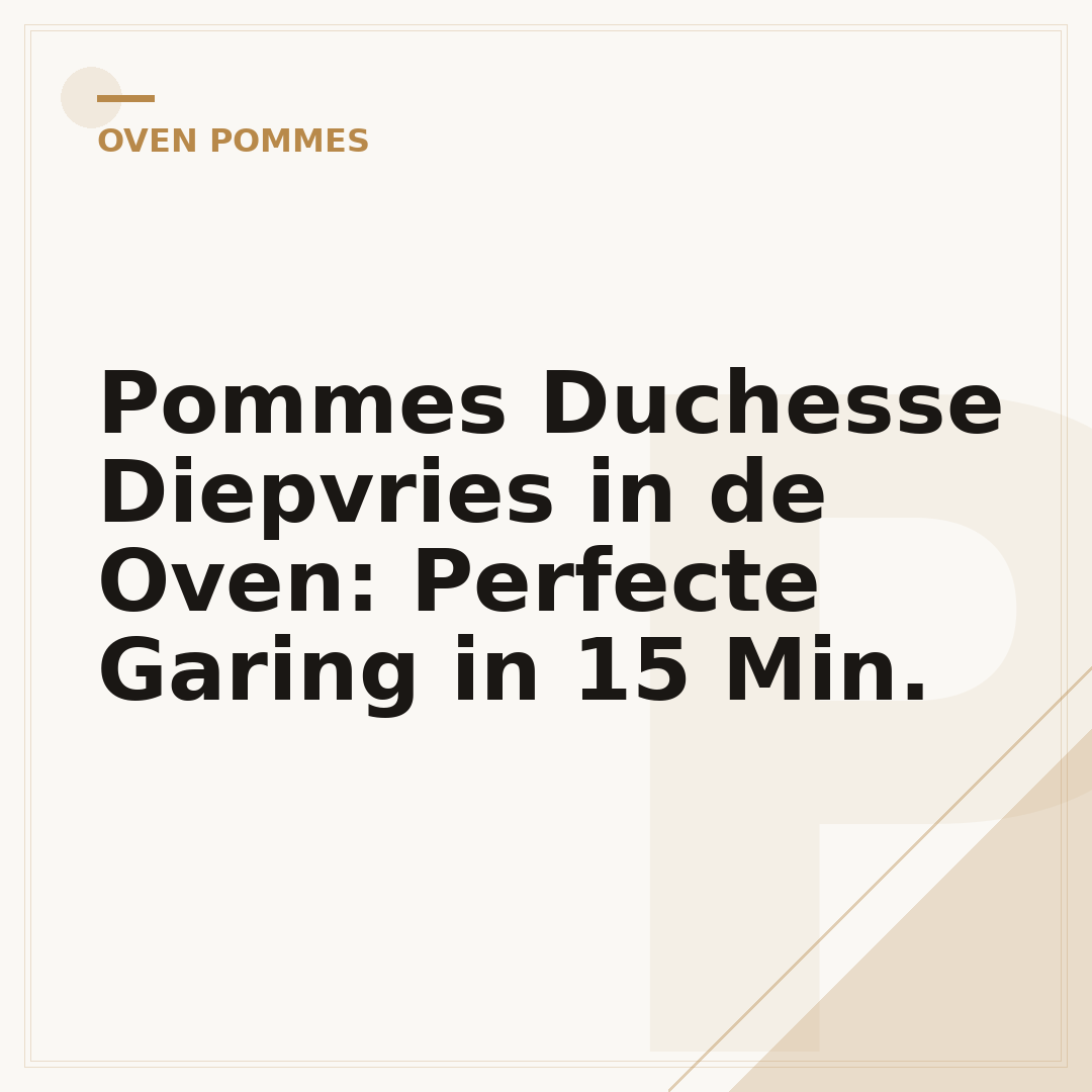 Pommes Duchesse Diepvries in de Oven: Perfecte Garing in 15 Min.