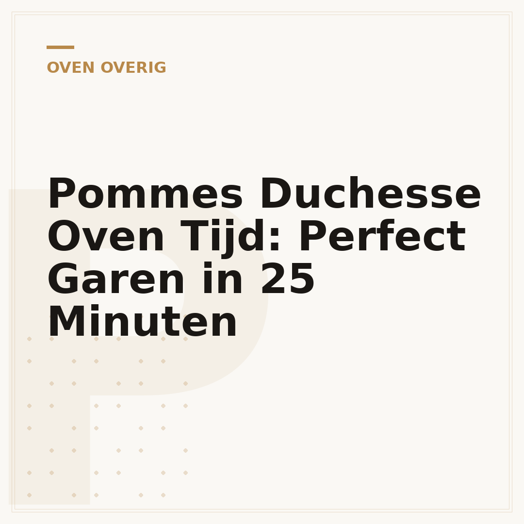 Pommes Duchesse Oven Tijd: Perfect Garen in 25 Minuten