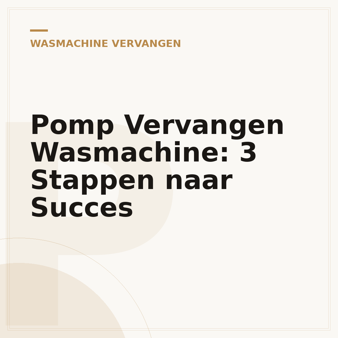 Pomp Vervangen Wasmachine: 3 Stappen naar Succes