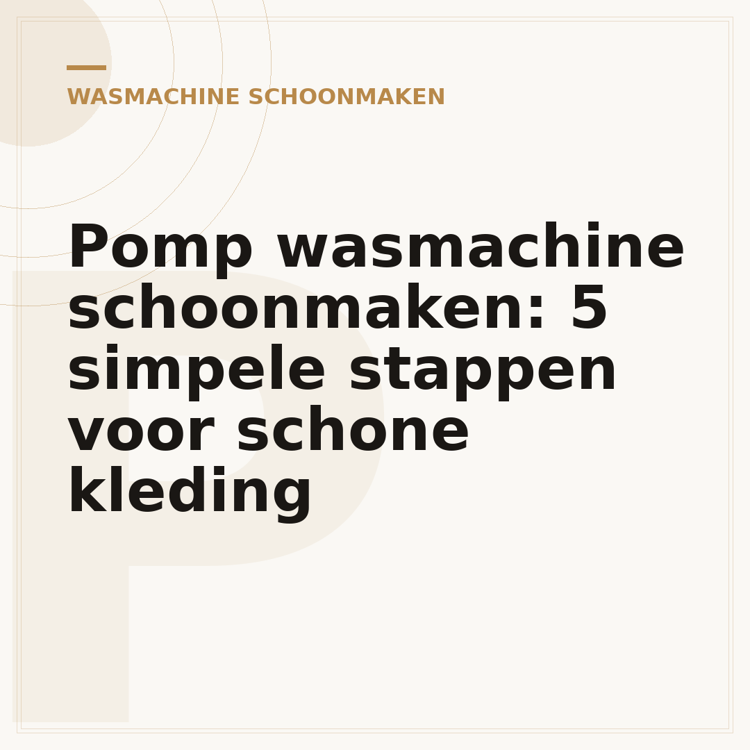 Pomp wasmachine schoonmaken: 5 simpele stappen voor schone kleding