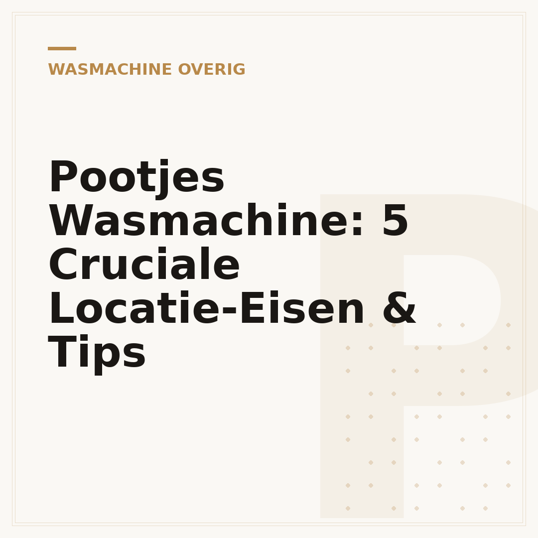 Pootjes Wasmachine: 5 Cruciale Locatie-Eisen & Tips