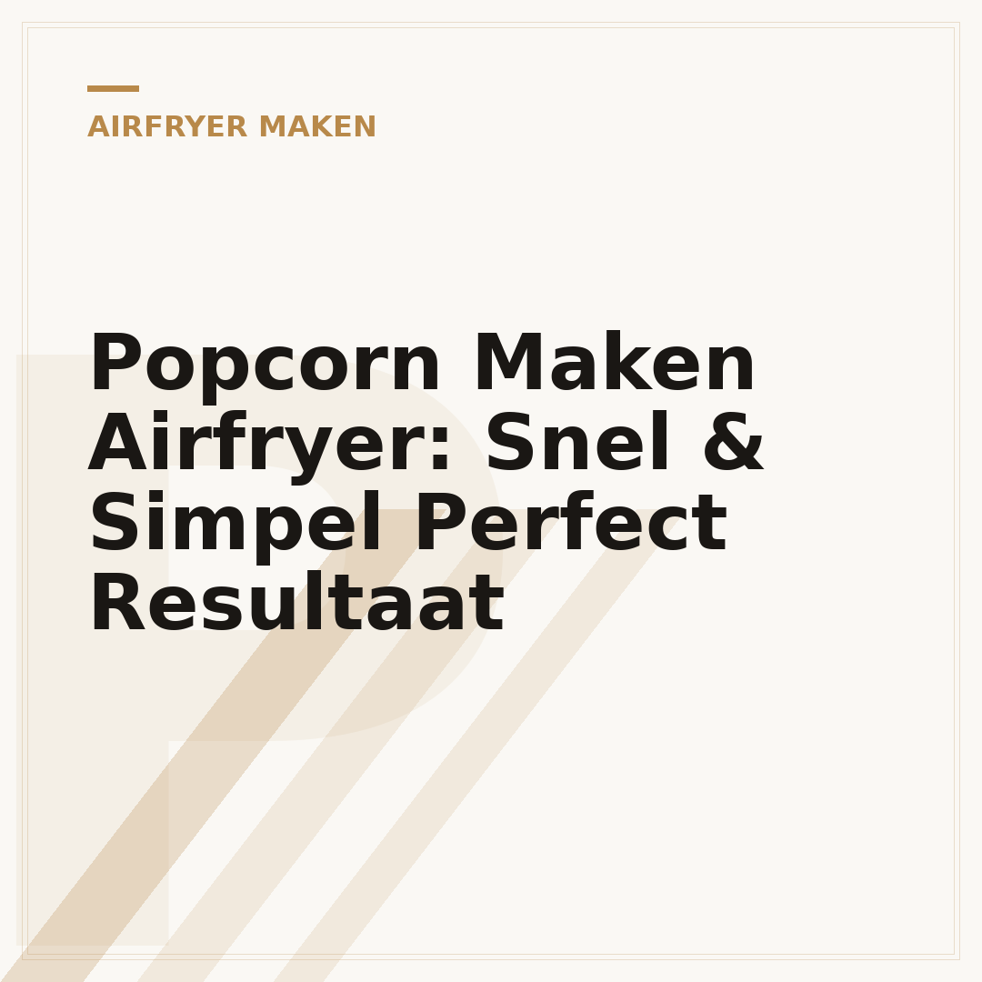 Popcorn Maken Airfryer: Snel & Simpel Perfect Resultaat