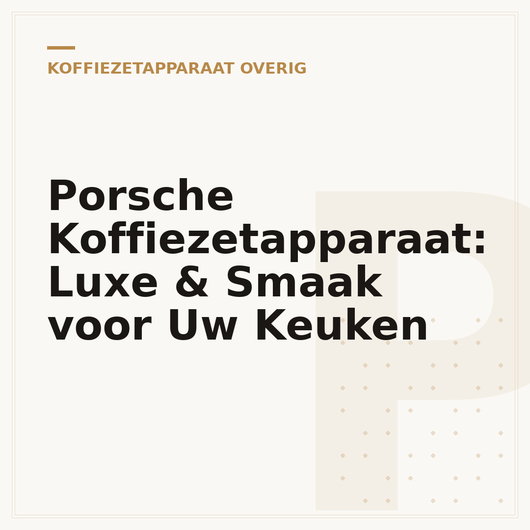 Porsche Koffiezetapparaat: Luxe & Smaak voor Uw Keuken