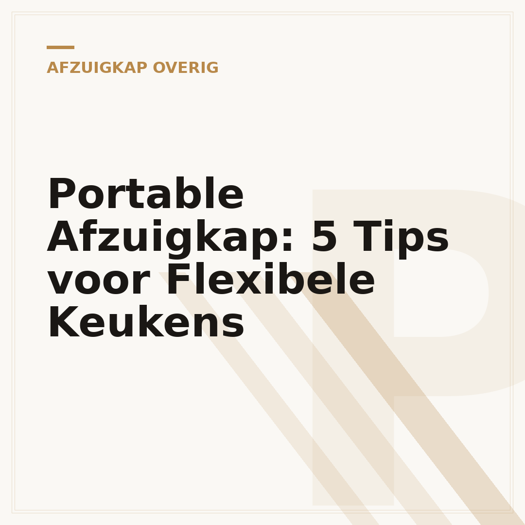 Portable Afzuigkap: 5 Tips voor Flexibele Keukens