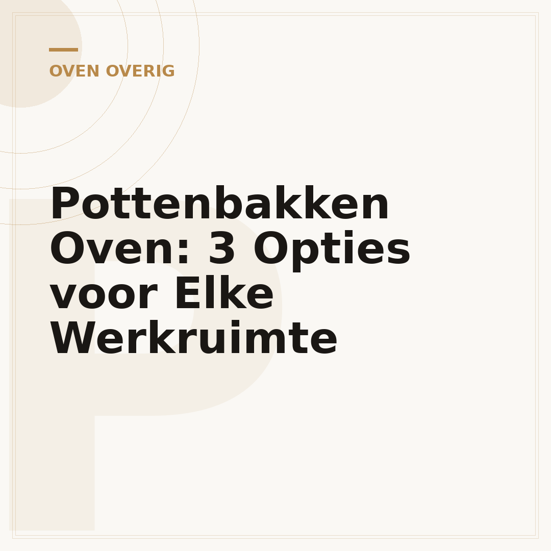 Pottenbakken Oven: 3 Opties voor Elke Werkruimte