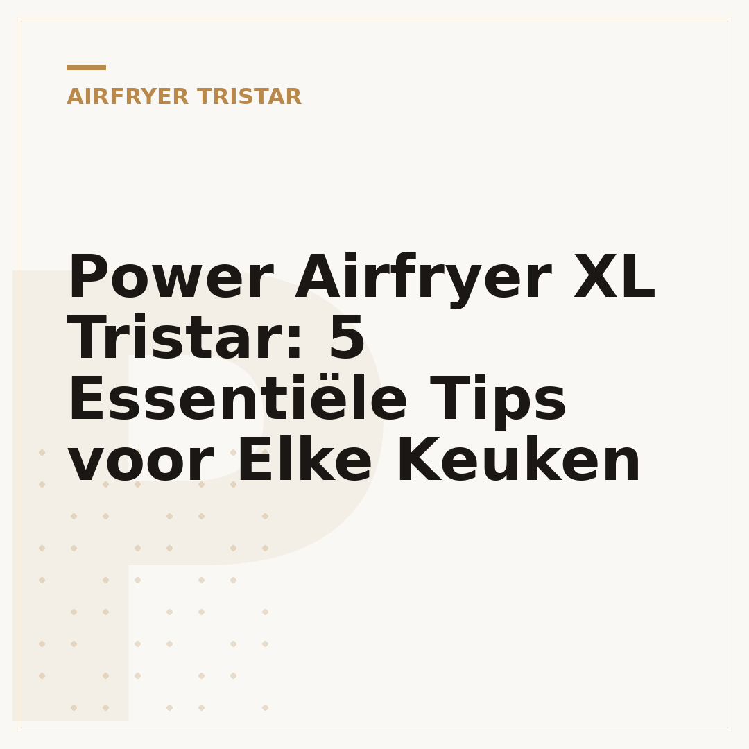 Power Airfryer XL Tristar: 5 Essentiële Tips voor Elke Keuken