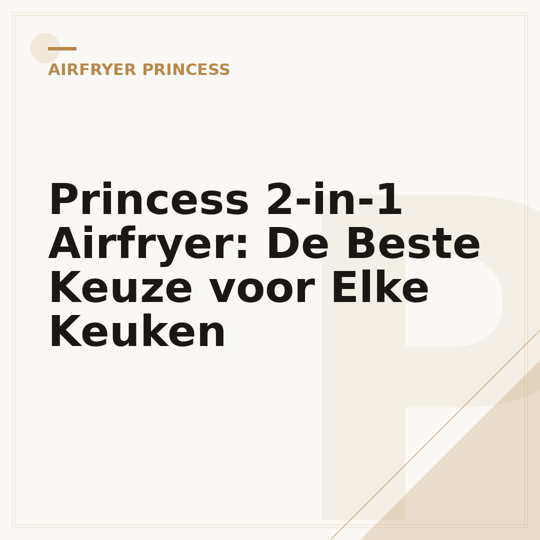 Princess 2-in-1 Airfryer: De Beste Keuze voor Elke Keuken