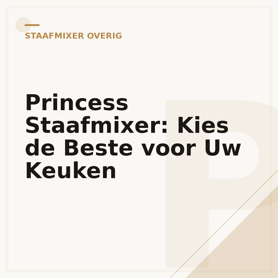 Princess Staafmixer: Kies de Beste voor Uw Keuken