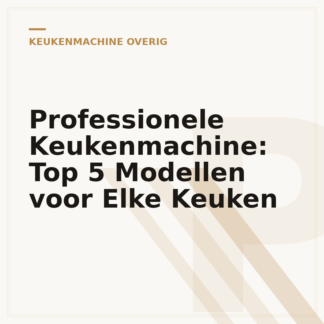 Professionele Keukenmachine: Top 5 Modellen voor Elke Keuken