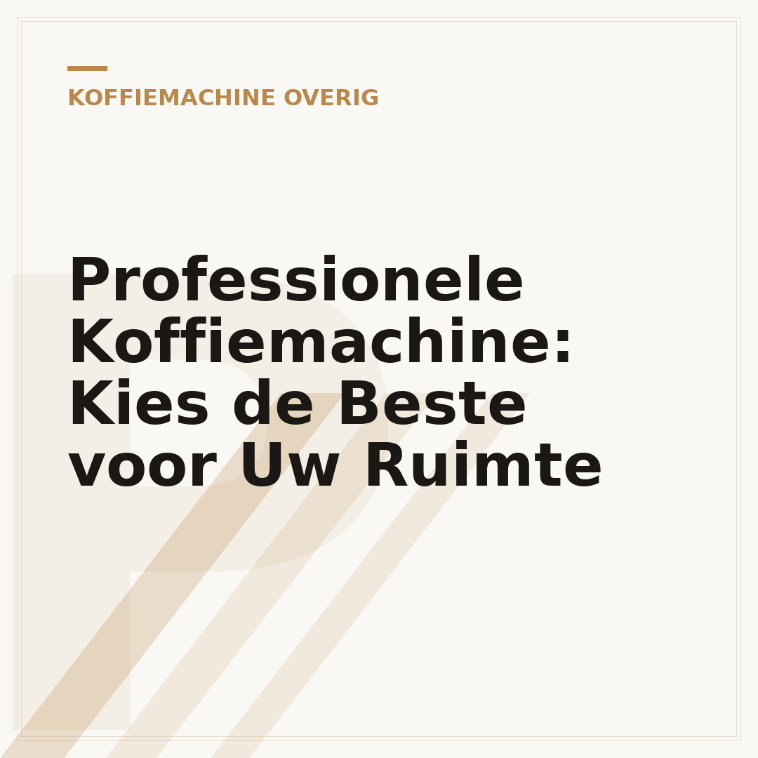 Professionele Koffiemachine: Kies de Beste voor Uw Ruimte
