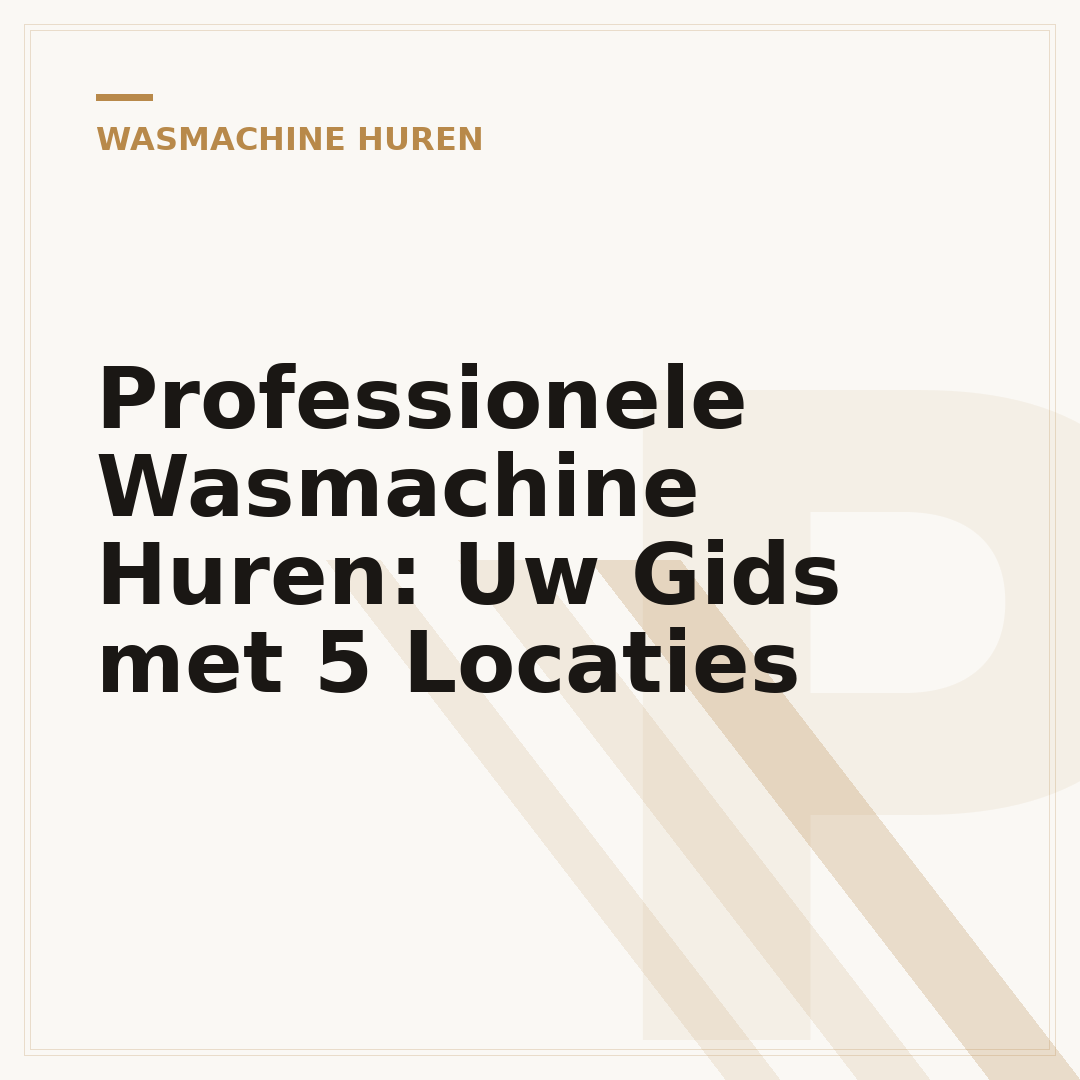 Professionele Wasmachine Huren: Uw Gids met 5 Locaties