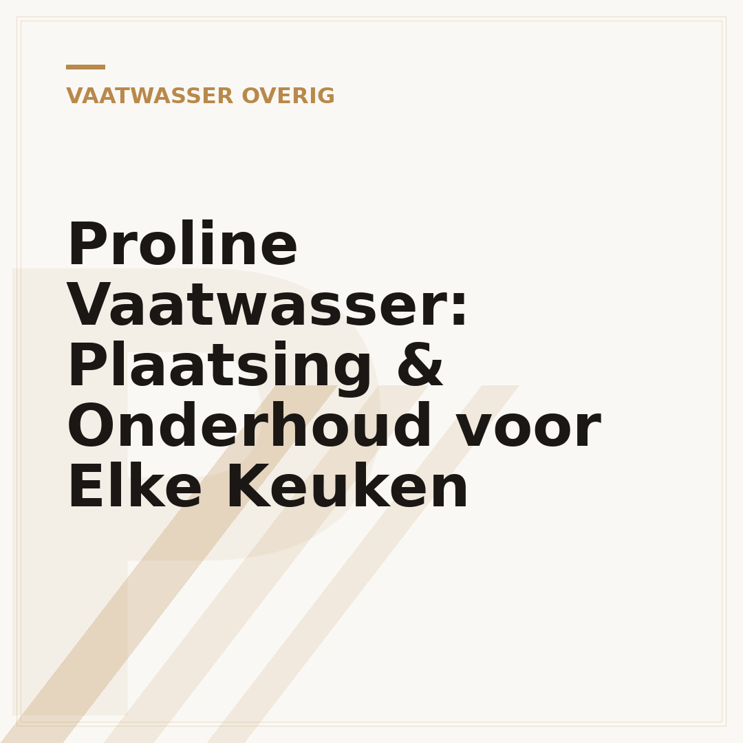 Proline Vaatwasser: Plaatsing & Onderhoud voor Elke Keuken