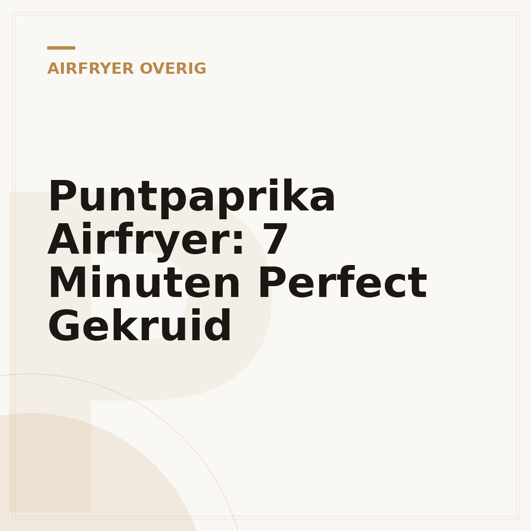Puntpaprika Airfryer: 7 Minuten Perfect Gekruid