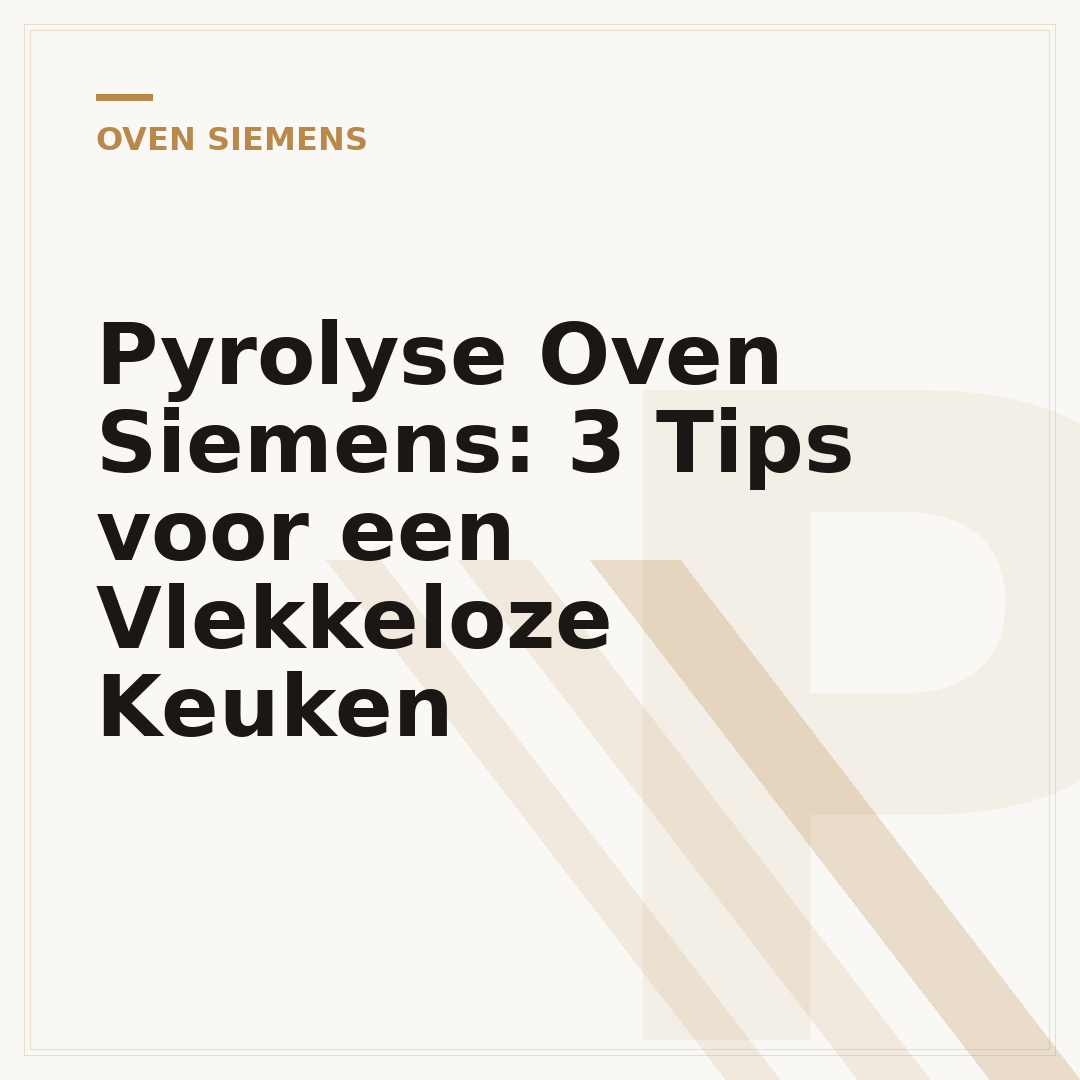 Pyrolyse Oven Siemens: 3 Tips voor een Vlekkeloze Keuken
