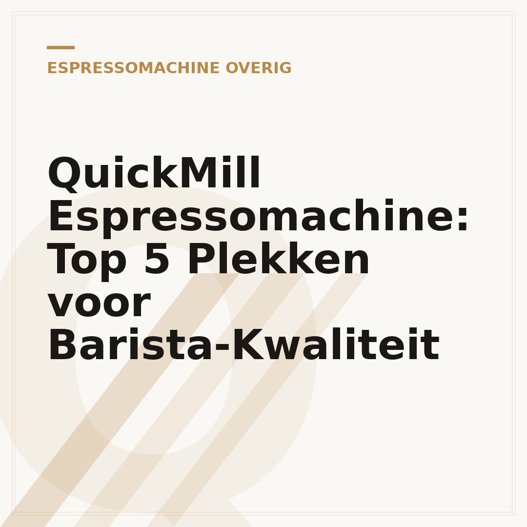 QuickMill Espressomachine: Top 5 Plekken voor Barista-Kwaliteit