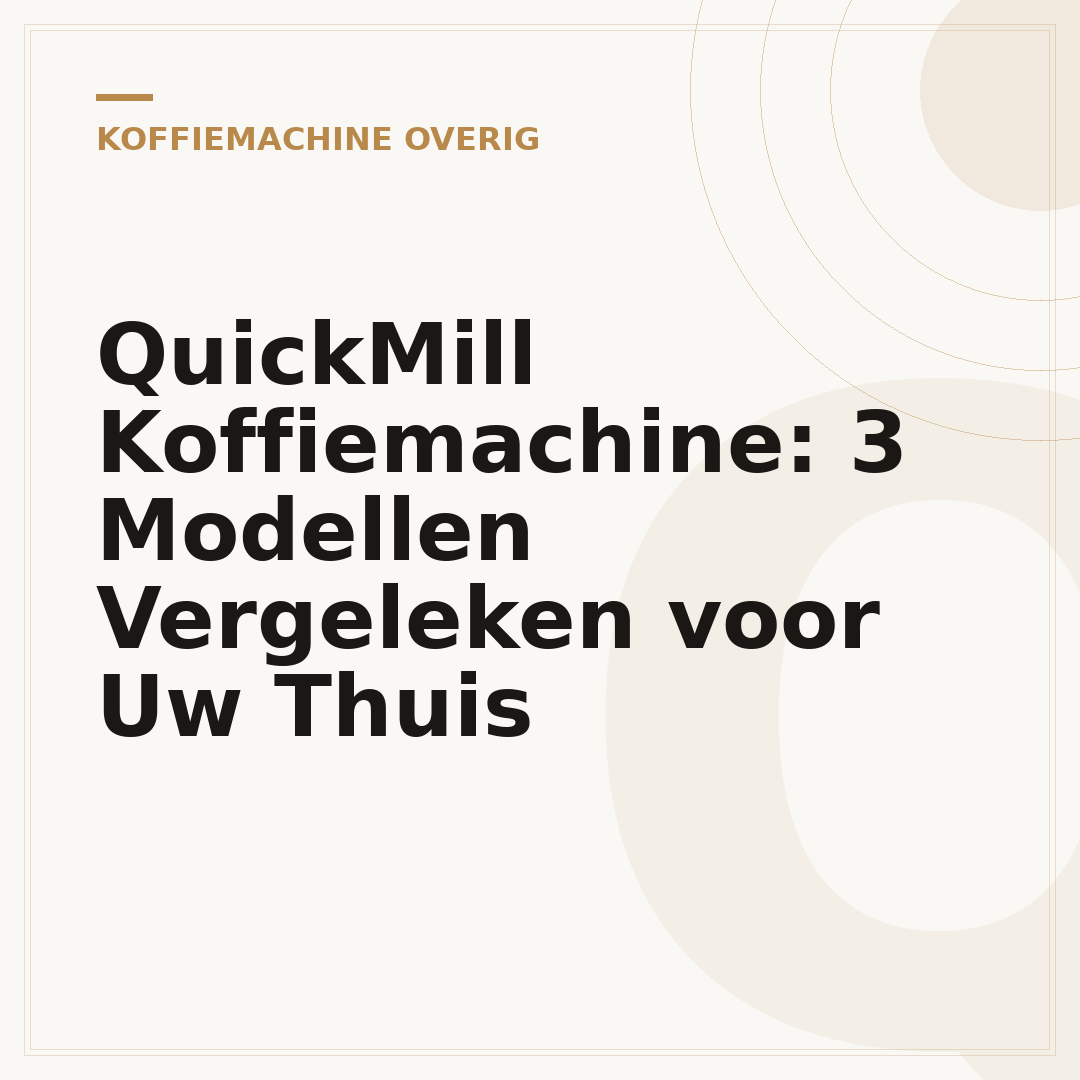 QuickMill Koffiemachine: 3 Modellen Vergeleken voor Uw Thuis