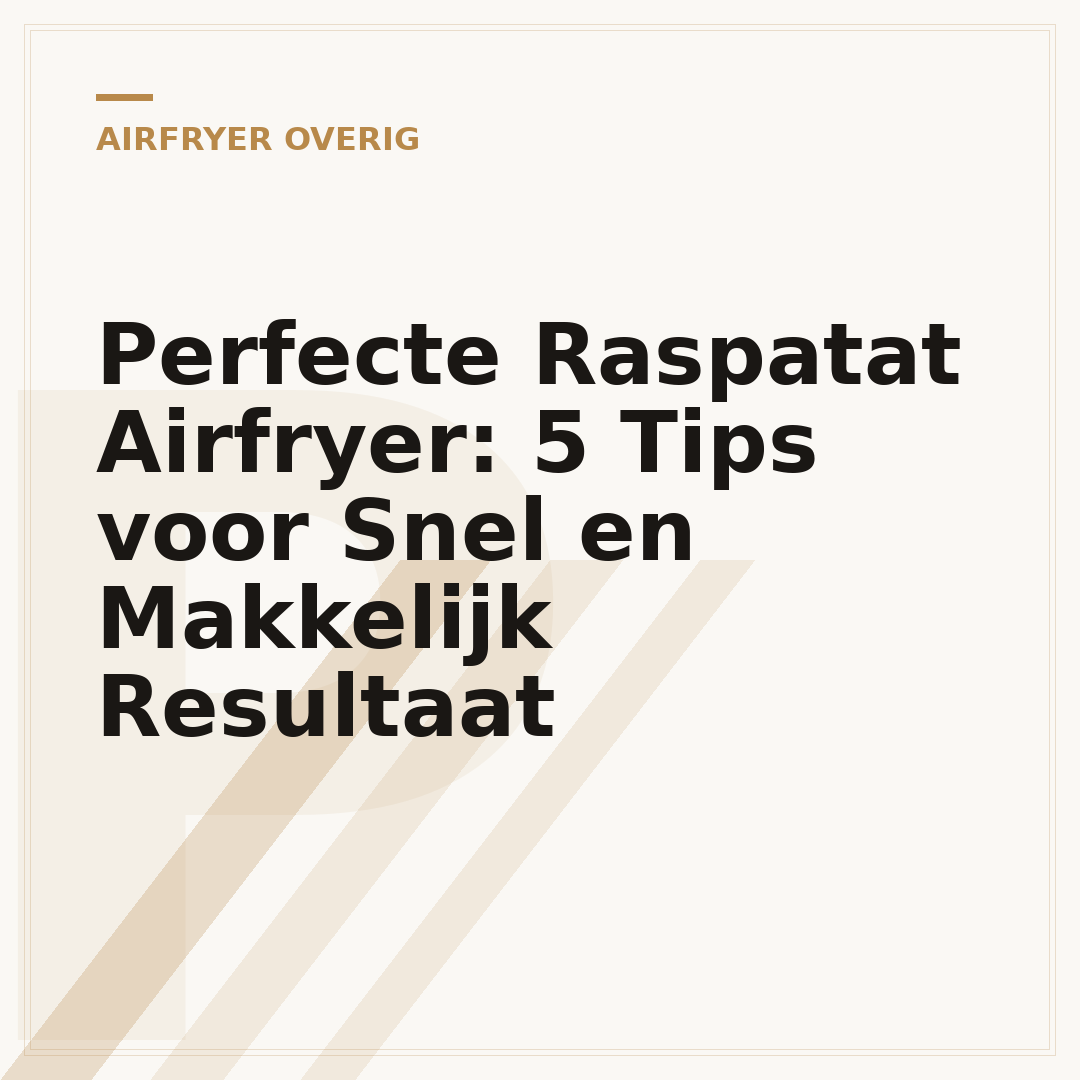 Perfecte Raspatat Airfryer: 5 Tips voor Snel en Makkelijk Resultaat