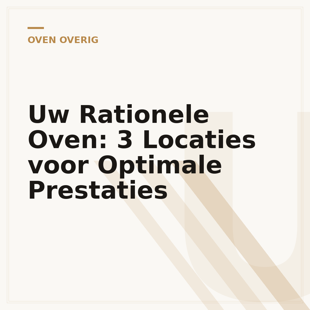 Uw Rationele Oven: 3 Locaties voor Optimale Prestaties