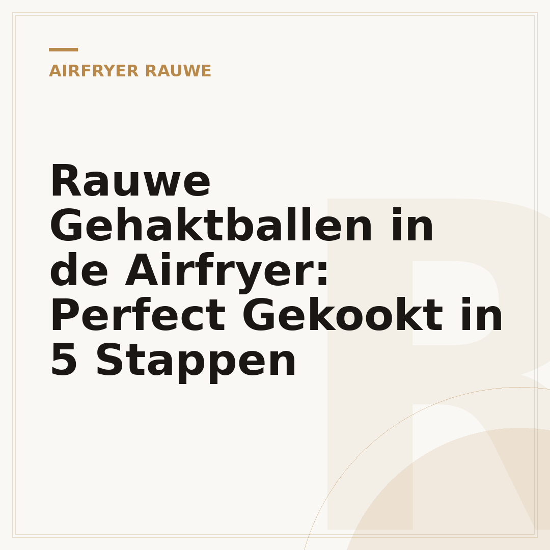 Rauwe Gehaktballen in de Airfryer: Perfect Gekookt in 5 Stappen
