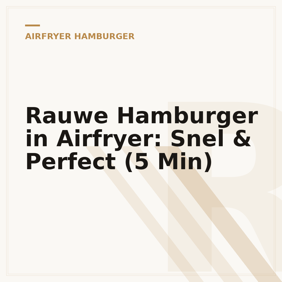 Rauwe Hamburger in Airfryer: Snel & Perfect (5 Min)