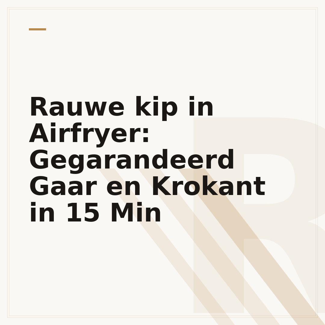Rauwe kip in Airfryer: Gegarandeerd Gaar en Krokant in 15 Min