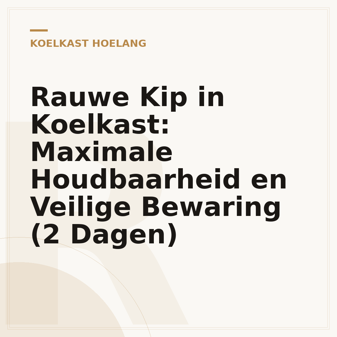 Rauwe Kip in Koelkast: Maximale Houdbaarheid en Veilige Bewaring (2 Dagen)
