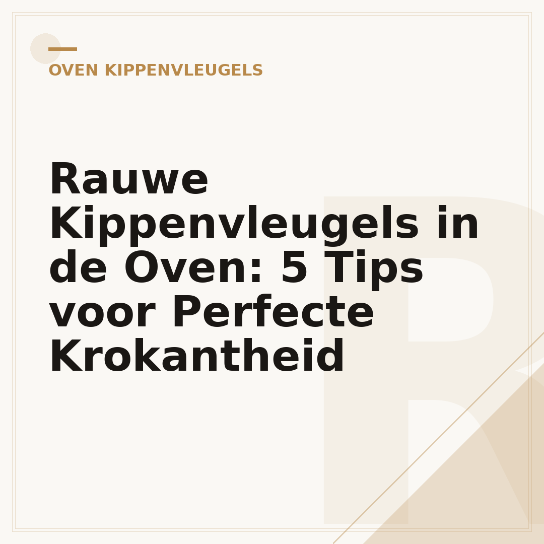 Rauwe Kippenvleugels in de Oven: 5 Tips voor Perfecte Krokantheid