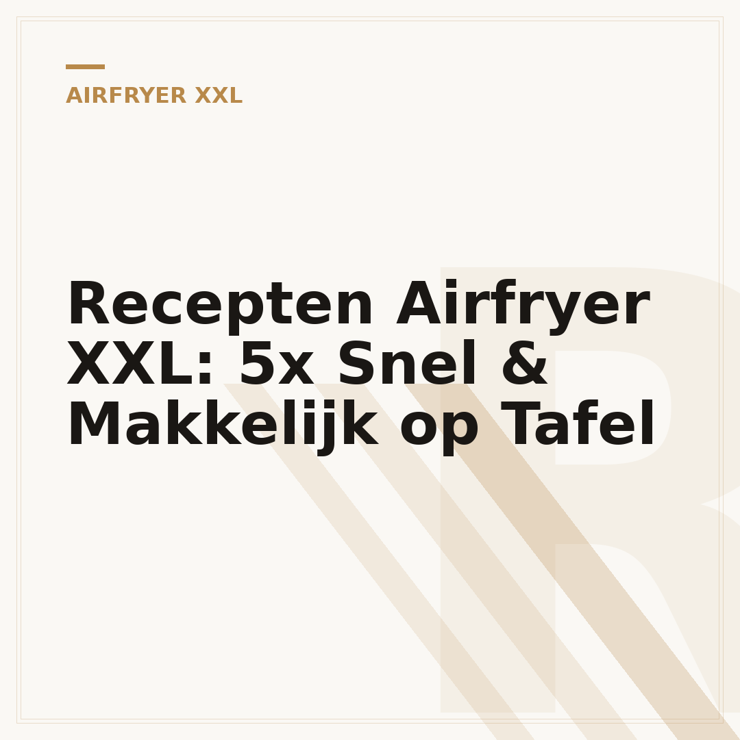 Recepten Airfryer XXL: 5x Snel & Makkelijk op Tafel
