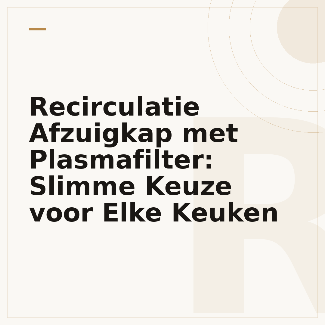 Recirculatie Afzuigkap met Plasmafilter: Slimme Keuze voor Elke Keuken