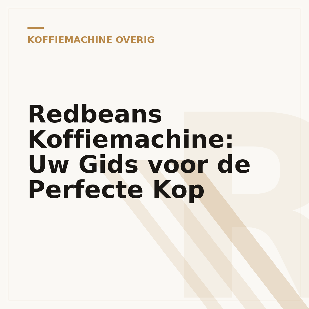 Redbeans Koffiemachine: Uw Gids voor de Perfecte Kop