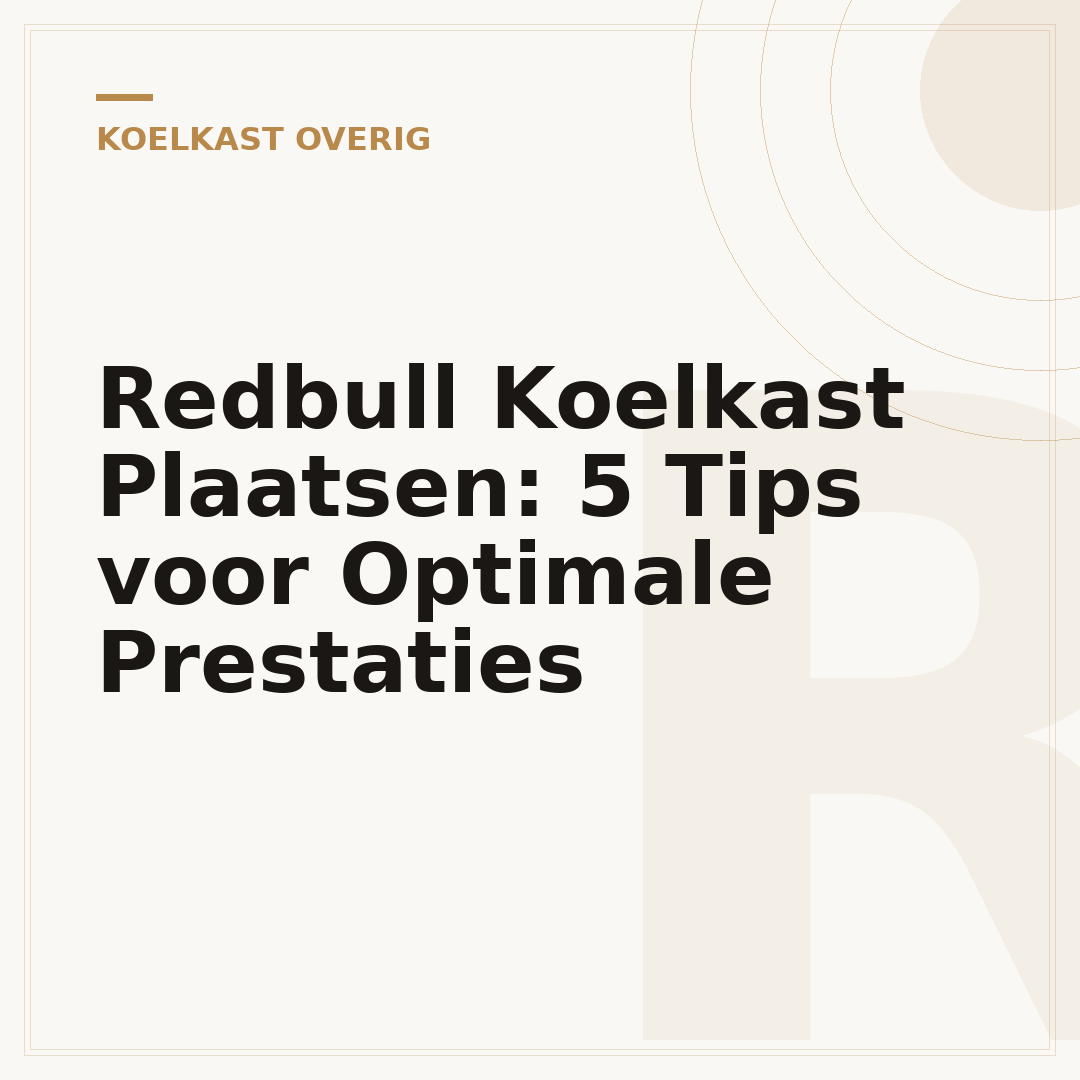 Redbull Koelkast Plaatsen: 5 Tips voor Optimale Prestaties