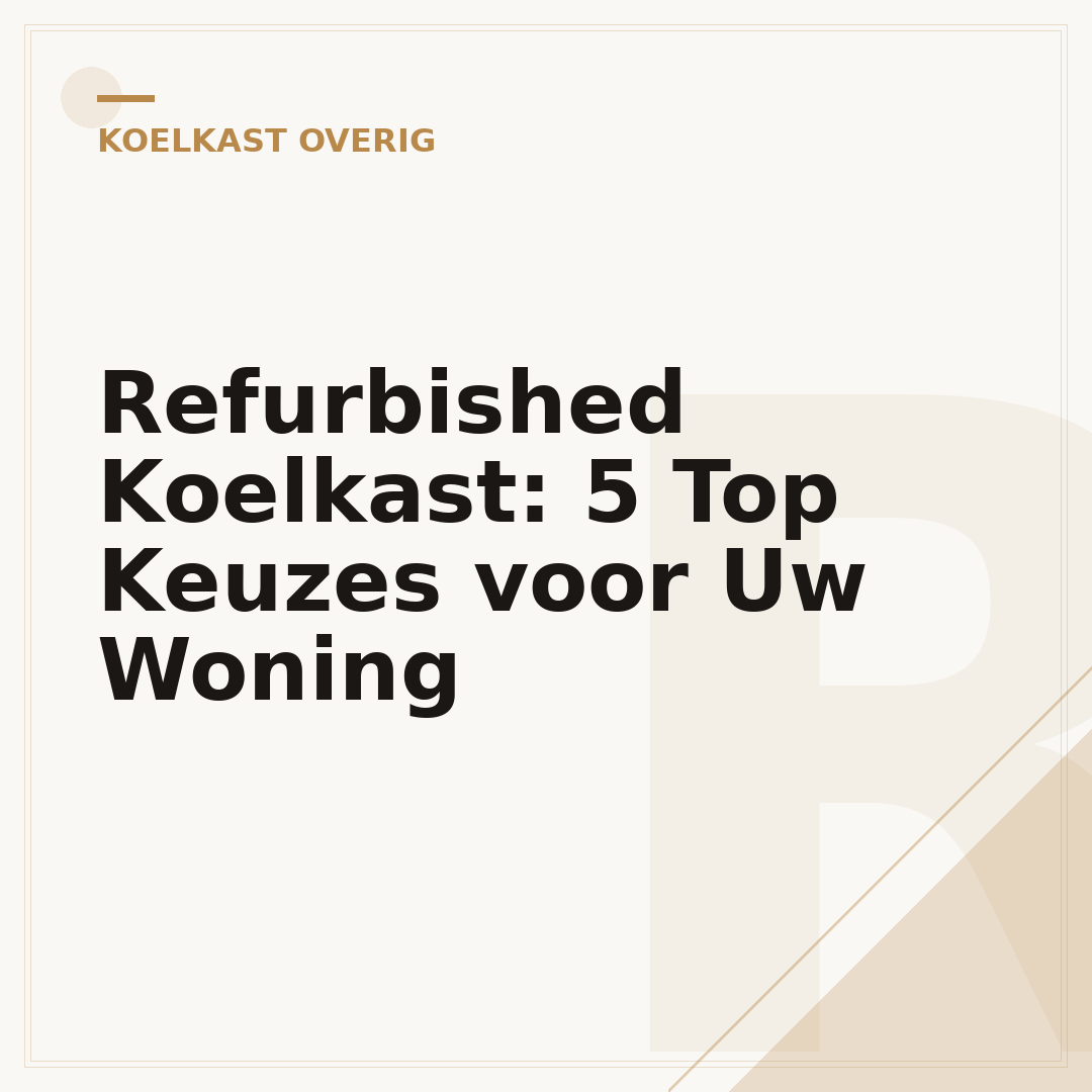 Refurbished Koelkast: 5 Top Keuzes voor Uw Woning