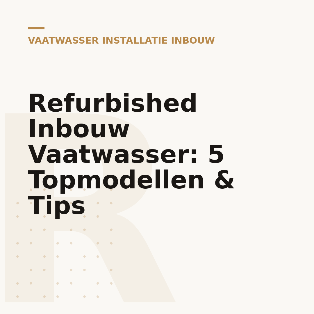 Refurbished Inbouw Vaatwasser: 5 Topmodellen & Tips