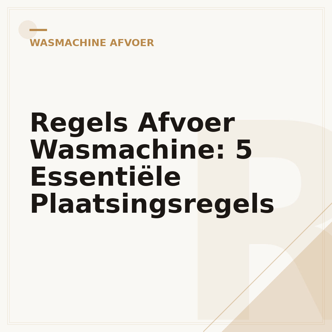 Regels Afvoer Wasmachine: 5 Essentiële Plaatsingsregels