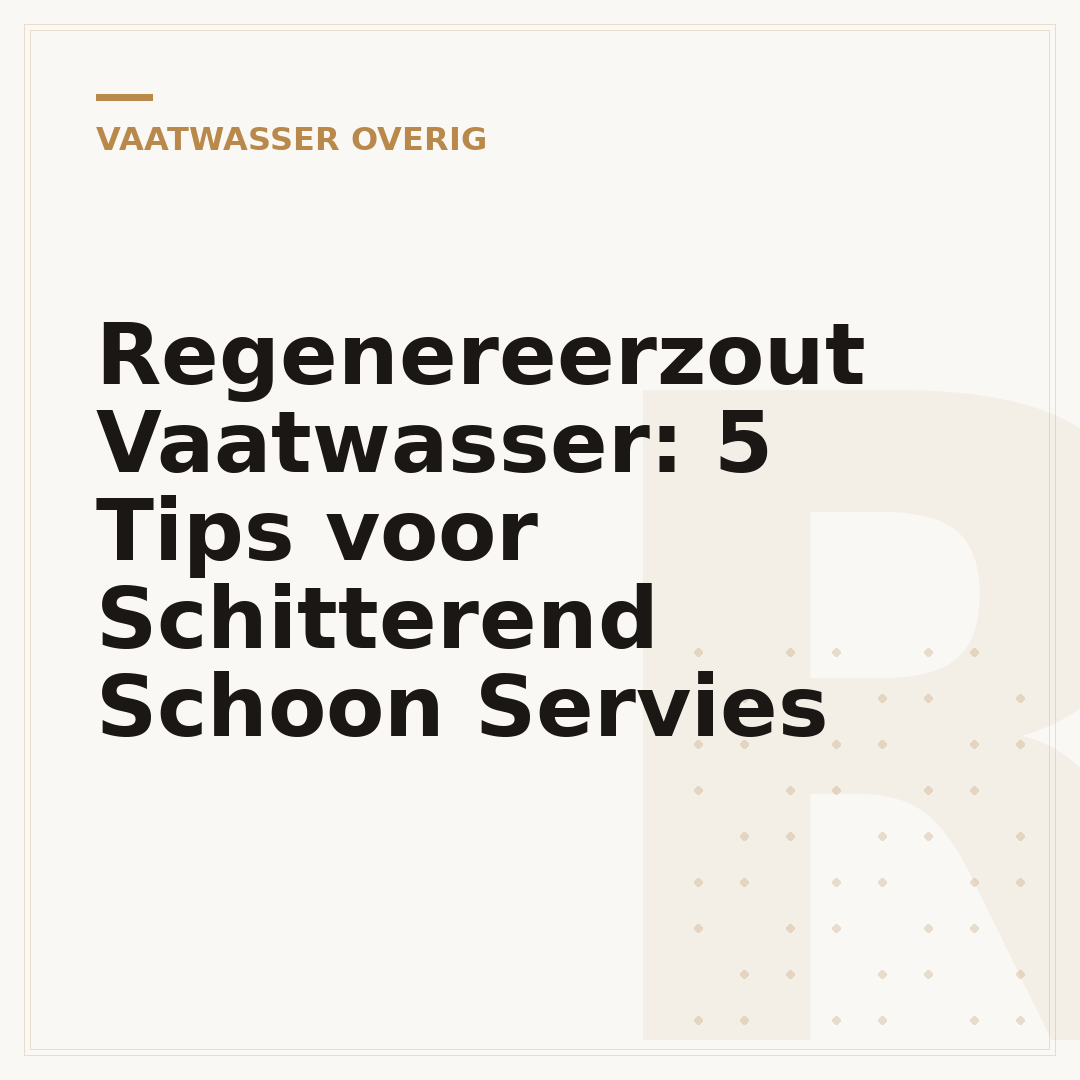 Regenereerzout Vaatwasser: 5 Tips voor Schitterend Schoon Servies