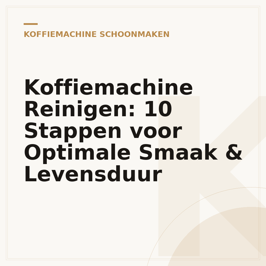 Koffiemachine Reinigen: 10 Stappen voor Optimale Smaak & Levensduur