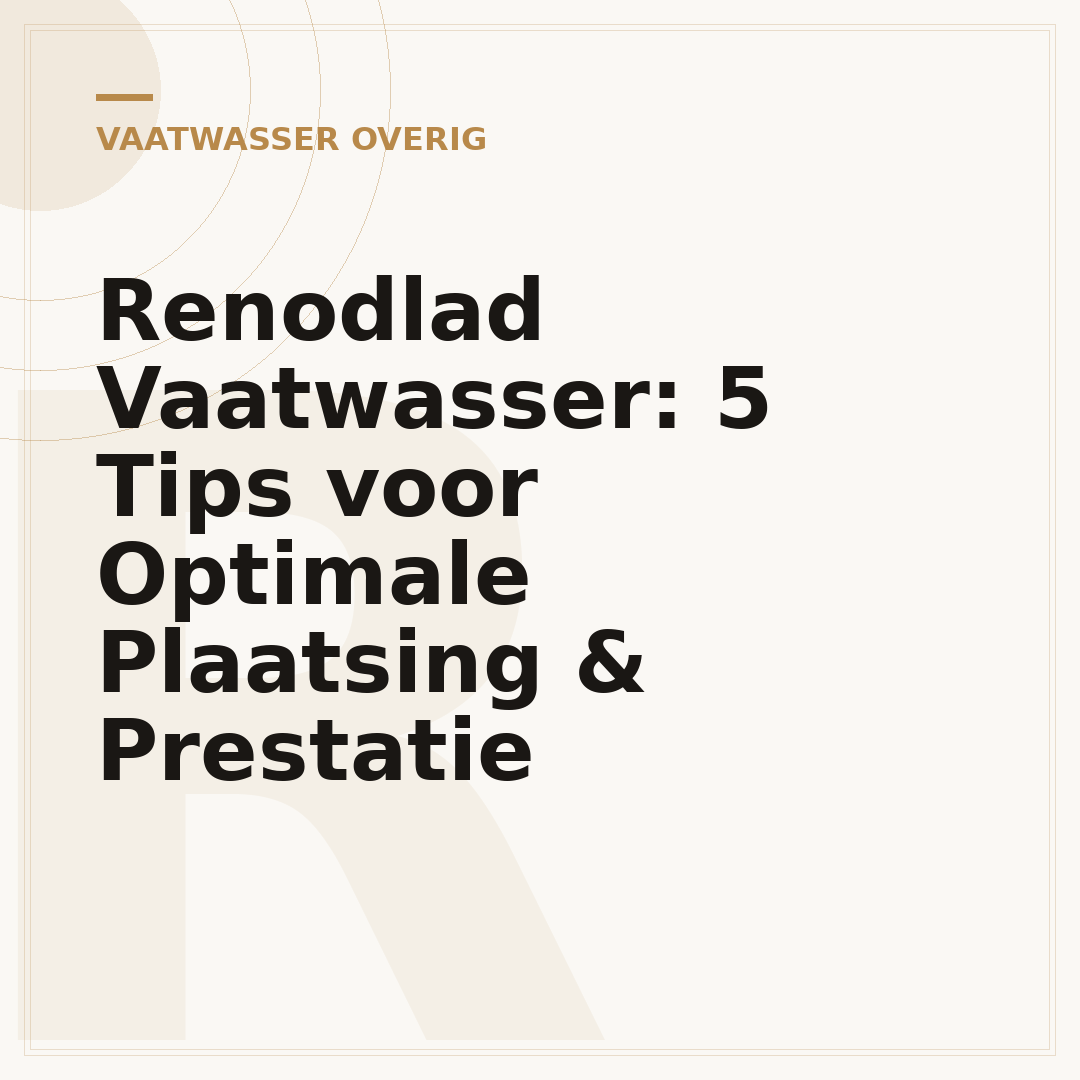 Renodlad Vaatwasser: 5 Tips voor Optimale Plaatsing & Prestatie
