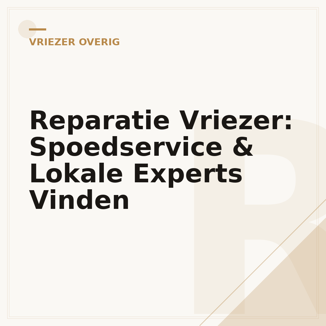 Reparatie Vriezer: Spoedservice & Lokale Experts Vinden