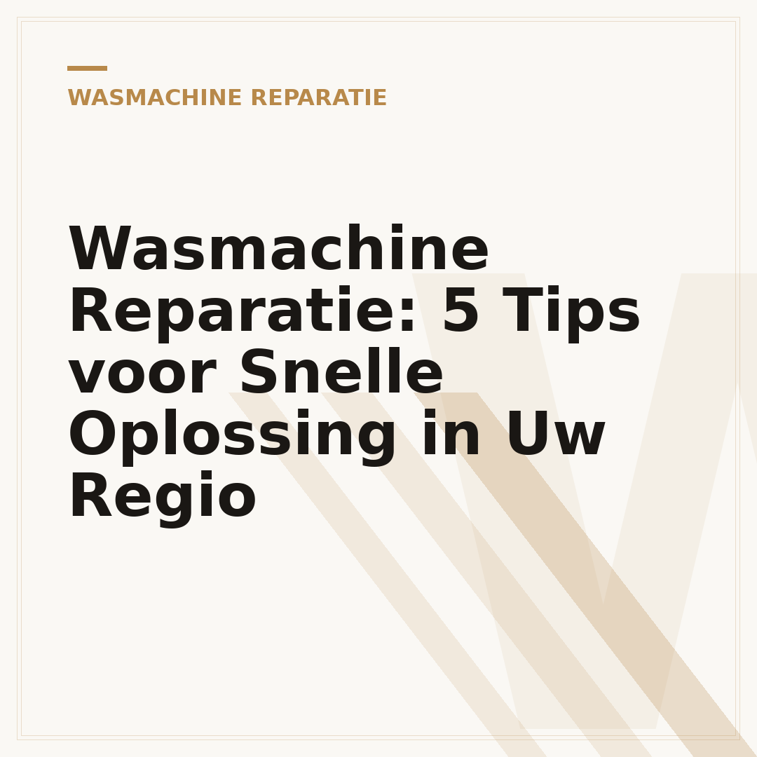 Wasmachine Reparatie: 5 Tips voor Snelle Oplossing in Uw Regio