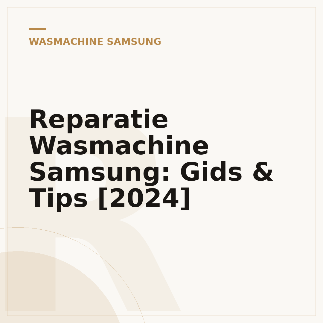 Reparatie Wasmachine Samsung: Gids & Tips [2024]