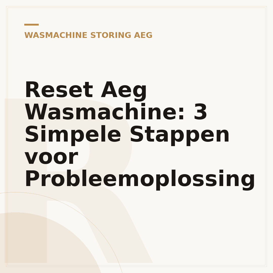 Reset Aeg Wasmachine: 3 Simpele Stappen voor Probleemoplossing