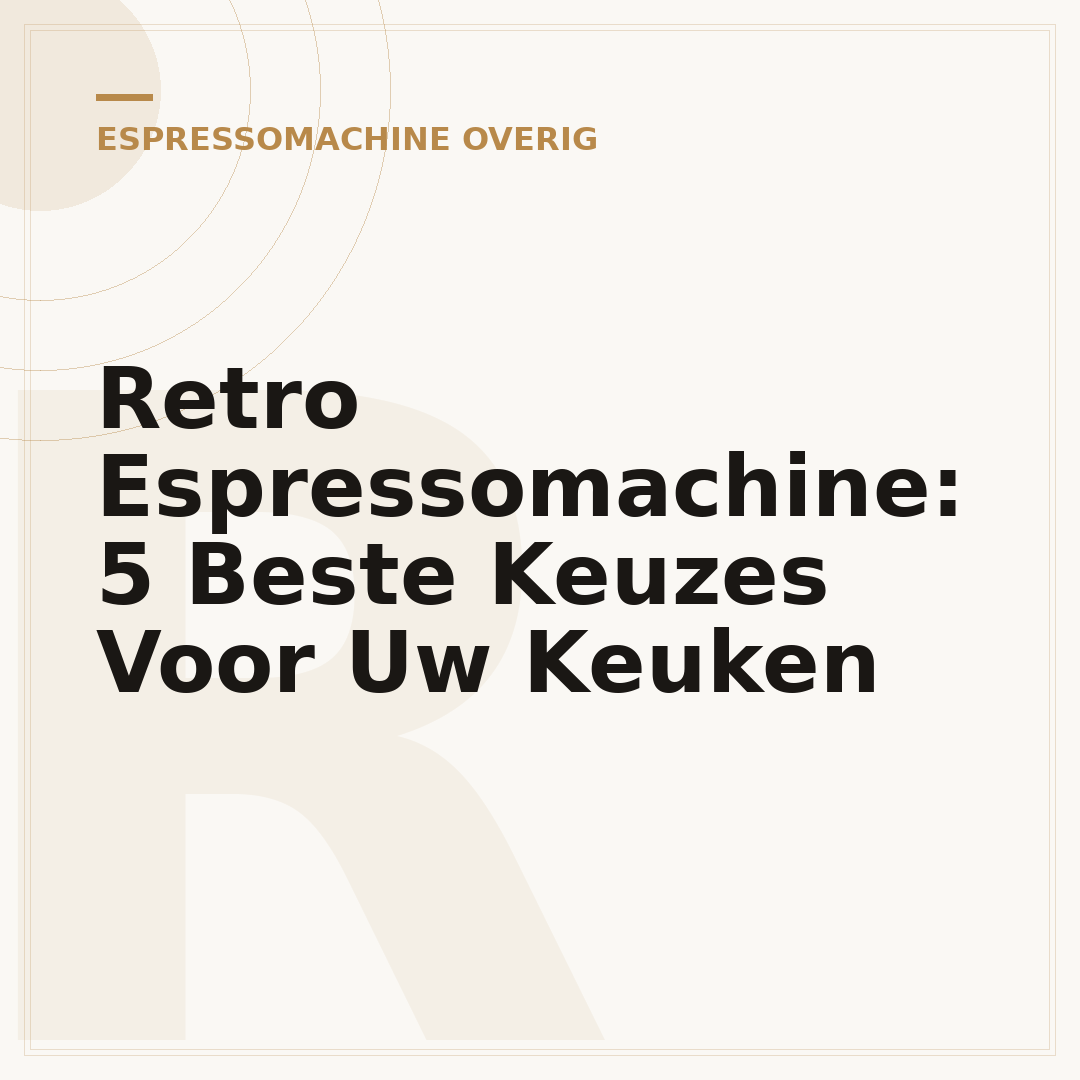 Retro Espressomachine: 5 Beste Keuzes Voor Uw Keuken