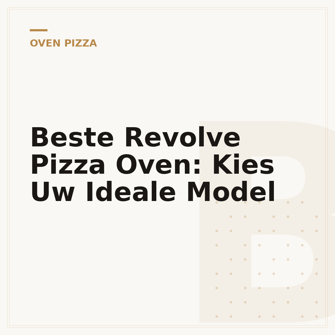 Beste Revolve Pizza Oven: Kies Uw Ideale Model