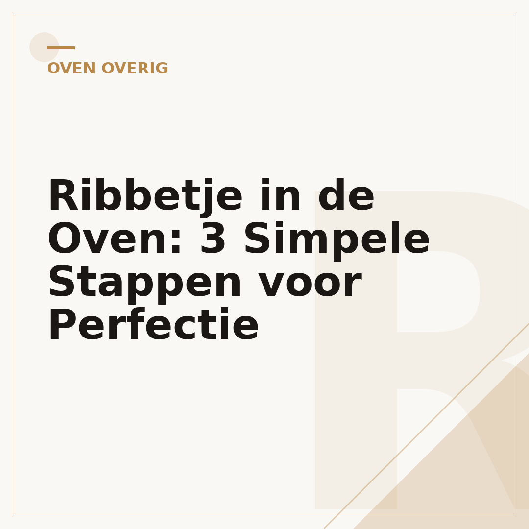 Ribbetje in de Oven: 3 Simpele Stappen voor Perfectie