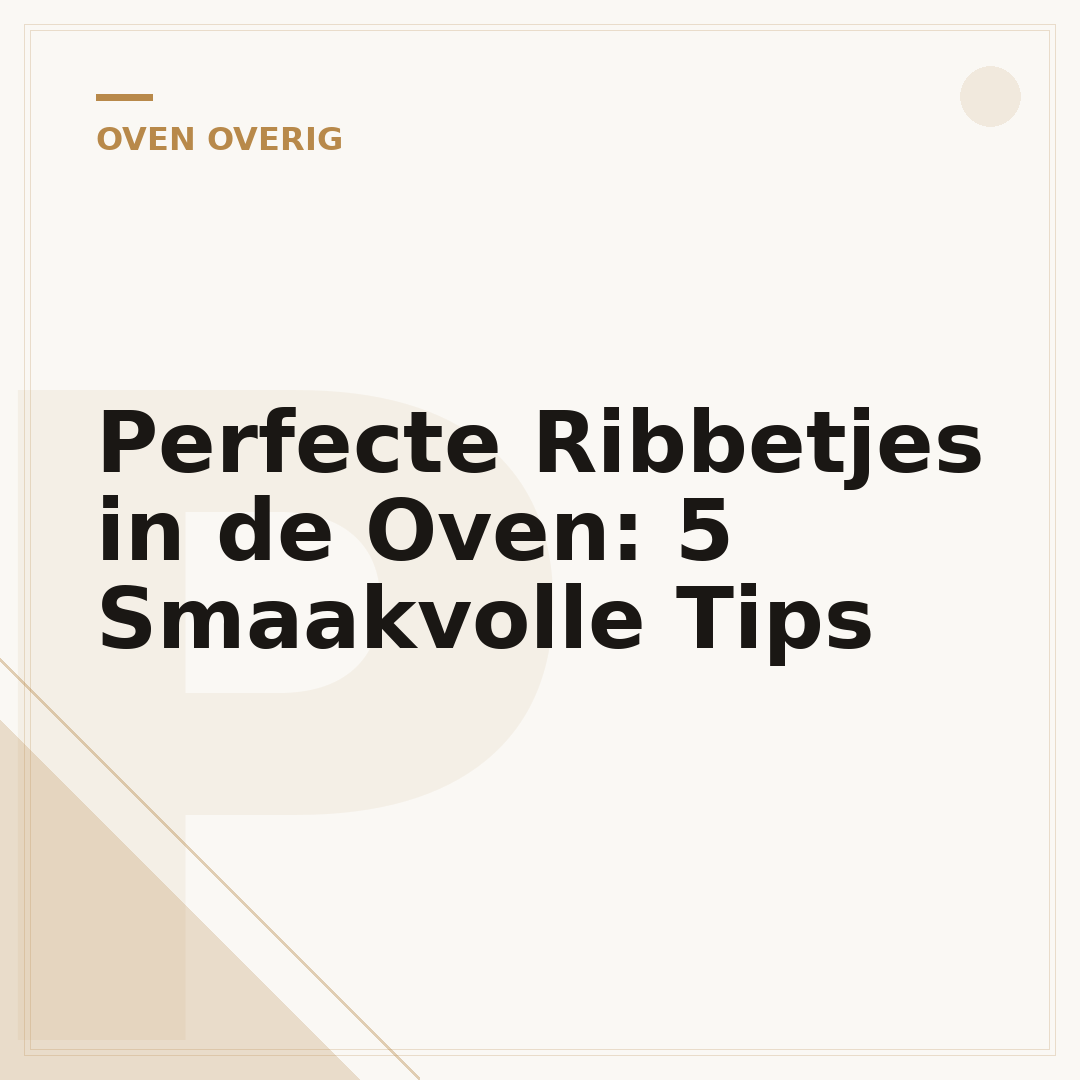 Perfecte Ribbetjes in de Oven: 5 Smaakvolle Tips