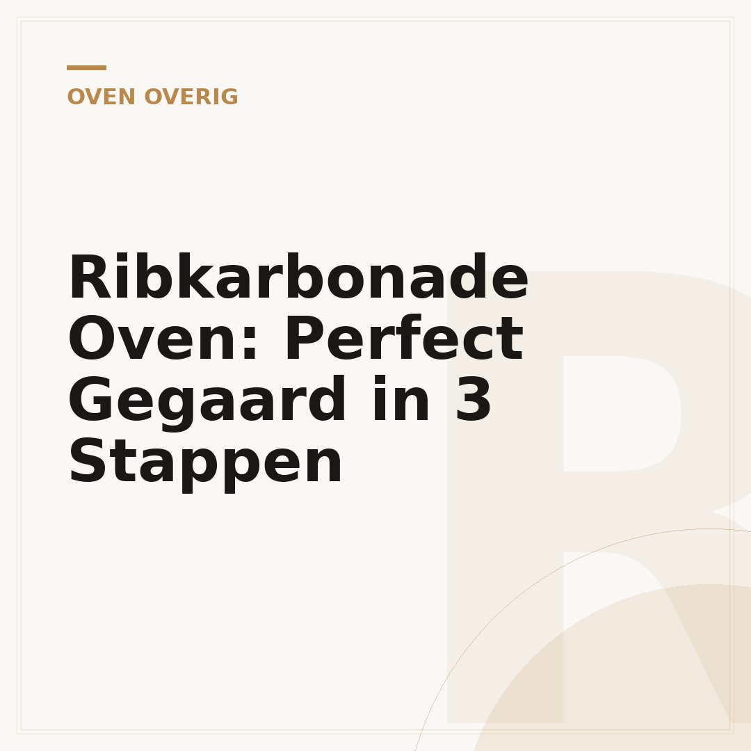 Ribkarbonade Oven: Perfect Gegaard in 3 Stappen