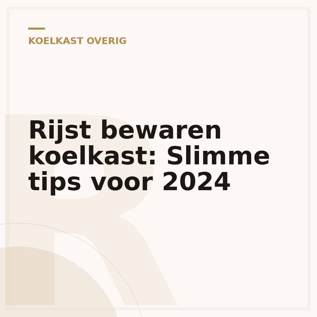 Rijst bewaren koelkast: Slimme tips voor 2024
