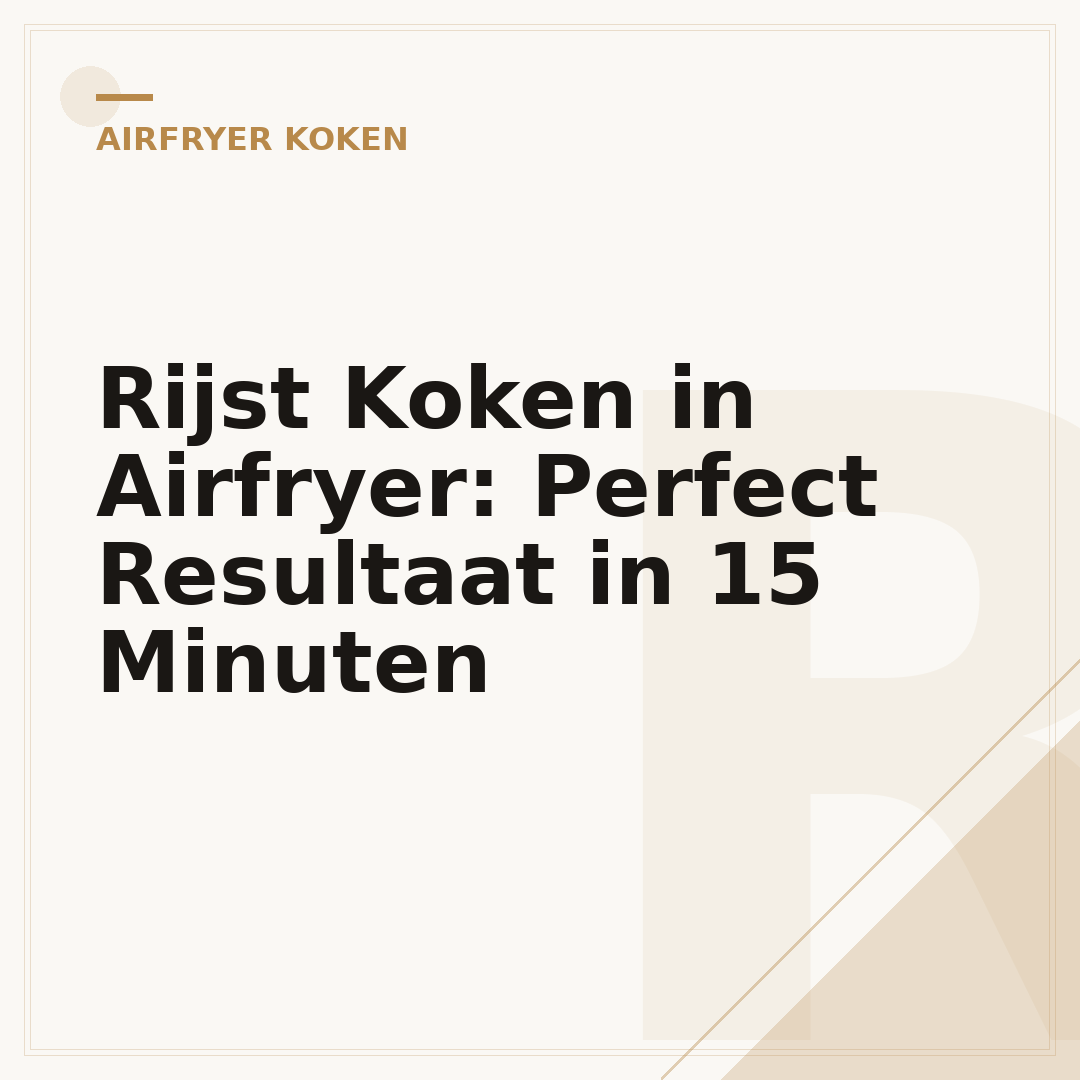 Rijst Koken in Airfryer: Perfect Resultaat in 15 Minuten