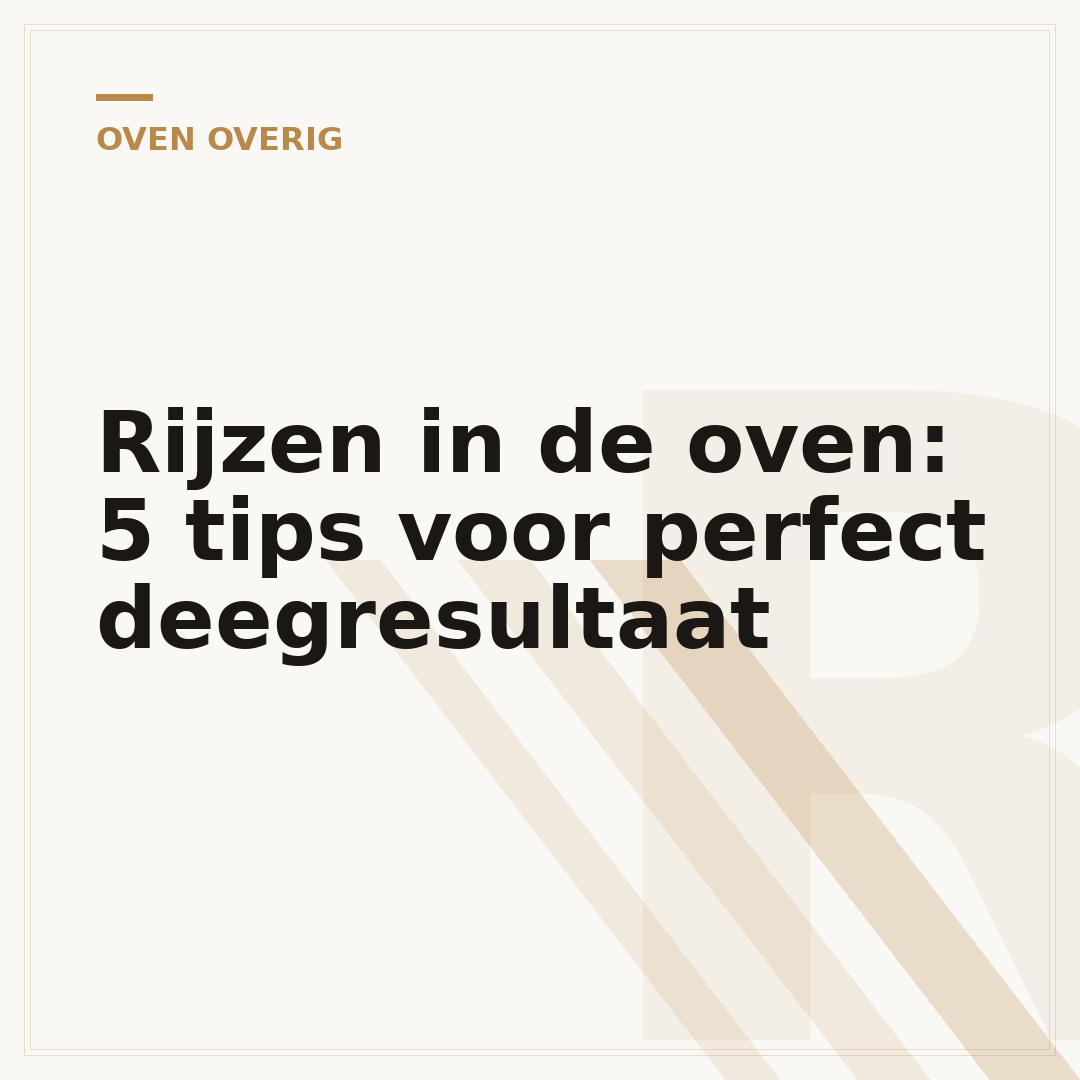 Rijzen in de oven: 5 tips voor perfect deegresultaat
