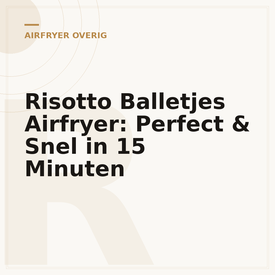 Risotto Balletjes Airfryer: Perfect & Snel in 15 Minuten